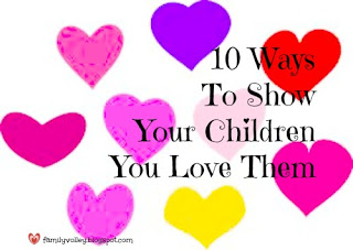 10 ways to show your children you love them
