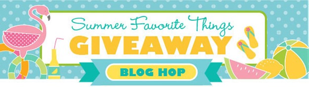 Summer Favorite Things Blog Hop & Giveaway 